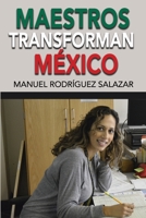 MAESTROS TRANSFORMAN MEXICO (Spanish Edition) B087677K9T Book Cover