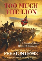 Too Much the Lion: A Novel of the Battle of Franklin 1964830087 Book Cover