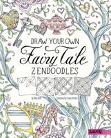 Draw Your Own Fairy Tale Zendoodles 1515748421 Book Cover