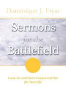 Sermons for the Battlefield: 9 Ways to Reach God's Purpose and Plan for Your Life 1462018246 Book Cover