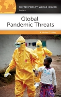 Global Pandemic Threats: A Reference Handbook (Contemporary World Issues) 1440842825 Book Cover