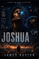 Joshua: He Didn't Just Connect To The System. He Became It. B0H8DD583B Book Cover