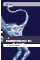 Horoskopdeutung für den Vater: Der Durst nach Freiheit 6202444436 Book Cover