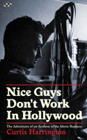 Nice Guys Don't Work in Hollywood: The Adventures of an Aesthete in the Movie Business 1937112071 Book Cover