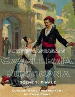 Pietro Mascagni's Cavalleria Rusticana - Scene 9: Finale: Concert Band arrangement (Pietro Mascagni's Cavalleria Rusticana - Concert Band Arrangement) (Italian Edition) B0H9FQ9K7W Book Cover