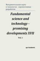 Fundamental science and technology - promising developments XVII. Vol. 1 0359267017 Book Cover