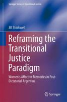 Reframing the Transitional Justice Paradigm: Women's Affective Memories in Post-Dictatorial Argentina 3319038524 Book Cover