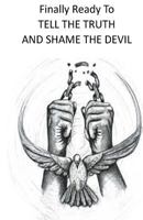 Finally Ready to Tell the Truth and Shame the Devil 1721062858 Book Cover