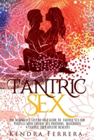 Tantric Sex: The Beginners' Step by Step Guide to Tantric Sex for Couples with Tantric Sex Positions, Massages and Tantric Therapeutic Benefits 1801251797 Book Cover