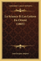 La Science Et Les Lettres En Orient 2013623453 Book Cover