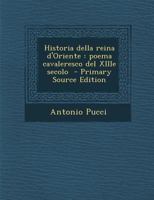 Historia Della Reina D'Oriente: Poema Cavaleresco del Xiiie Secolo 1287589936 Book Cover