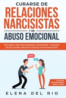Curarse de relaciones narcisistas y de abuso emocional: Descubra cómo recuperarse, protegerse y sanarse de relaciones abusivas tóxicas con un narcisista 1951266897 Book Cover