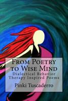 From Poetry to Wise Mind 1530678218 Book Cover