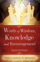 Words of Wisdom, Knowledge and Encouragement 1604774797 Book Cover