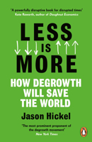 Less is More: How Degrowth Will Save the World 1786091216 Book Cover