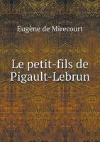 Le Petit-Fils de Pigault-Lebrun 1120470269 Book Cover
