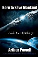 Epiphany (Born to Save Mankind #1) 150241502X Book Cover