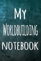 My Worldbuilding Notebook: The perfect way to record your hobby - 6x9 119 page lined journal! 1695868412 Book Cover