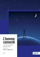 L'homme connecté: ...à la musique des étoiles... 2383512184 Book Cover