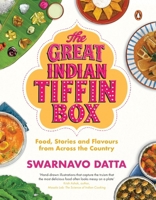 The Great Indian Tiffin Box: Food, Stories and Flavours from Across the Country | A Celebration of India's Regional Recipes from All States & Union Territories 0143470906 Book Cover