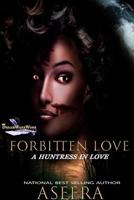 Forbitten Love: A Huntress in Love 1070925578 Book Cover