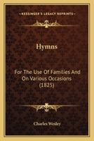 Hymns for the Use of Families: And on Various Occasions 1170564011 Book Cover