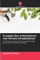 O papel dos enfermeiros nas hortas terapêuticas: Ou "Quando a pessoa a quem se presta cuidados passa a ser o prestador de cuidados". 6206108791 Book Cover