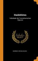 Haidebl�ten: Volkslieder Der Transsilvanischen Zigeuner 0343638088 Book Cover