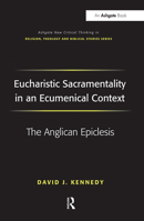 Eucharistic Sacramentality in an Ecumenical Context: The Anglican Epiclesis 1032099550 Book Cover