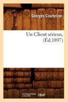 Un Client S�rieux: Com�die En Un Acte (Classic Reprint) 1506135366 Book Cover