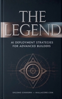 The Legend: AI Deployment Strategies for Advanced Builders B0G75GTPM6 Book Cover