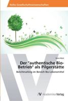 Der authentische Bio-Betrieb als Pilgerstätte 3639461592 Book Cover
