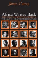 Africa Writes Back: The African Writers Series & the Launch of African Literature (African Writers (Unnumbered)) 0821418432 Book Cover