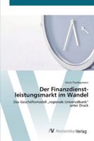 Der Finanzdienstleistungsmarkt im Wandel: Das Geschäftsmodell „regionale Universalbank“ unter Druck 3639403282 Book Cover