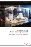 Prototipo de una Destejedora Impresa en 3D: Manufactura Aditiva para Prototipos (Spanish Edition) 9999339956 Book Cover