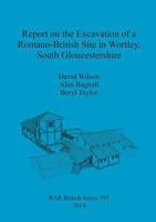 Report on the Excavation of a Romano-British Site in Wortley, South Gloucestershire 1407312251 Book Cover