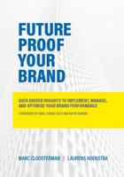 Future Proof Your Brand: Data-Driven Insights to Implement, Manage, and Optimise Your Brand Performance 0999082302 Book Cover