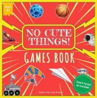 No Cute Things! Games Book: A Fun Numbers Words and Spotting Guessing Game Book for 3-6 Year Olds 0648826074 Book Cover