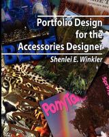 Portfolio Design for the Accessories Designer: How to Create Knock-Their-Socks-Off Accessories Design Portfolios 0984117121 Book Cover