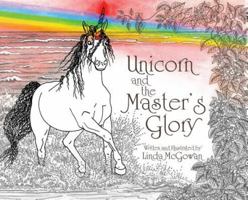 Unicorn and the Master's Glory 1733694722 Book Cover