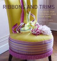Ribbons and Trims: 100 Ideas for Personalizing Your Home 0307347613 Book Cover