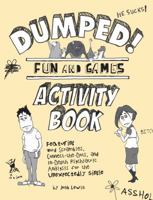Dumped!: Fun & Games Activity Book Featuring Word Scrambles, Connect-the-Dots, and in-depth Psychiatric Analysis for the Unexpectedly Single 1598695622 Book Cover