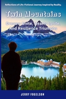 Twin Mountains: Dreams Unite, Hearts Ignite, And Resilience Triumphs B0CFCYQSNC Book Cover