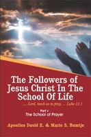 The Followers of Jesus Christ in the School of Life: Part V the School of Prayer 198453324X Book Cover