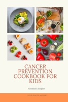 Cancer Prevention Cookbook for Kids B0BXNCHNRT Book Cover