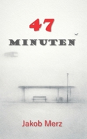 47 Minuten (German Edition) B0GQ4PSNGH Book Cover