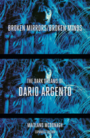 Broken Mirrors/Broken Minds: The Dark Dreams of Dario Argento 095170124X Book Cover