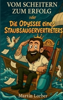 Vom Scheitern zum Erfolg oder Die Odyssee eines Staubsaugervertreters (German Edition) 3819295925 Book Cover