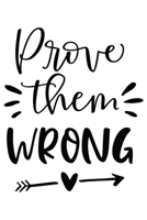 Prove Them Wrong: Weekly Planner 2020, Organizer With Notes, Great Productivity Gift For Busy Professionals, New Employees, Workplace Office Gift 167366928X Book Cover