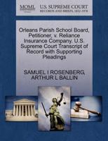 Orleans Parish School Board, Petitioner, v. Reliance Insurance Company. U.S. Supreme Court Transcript of Record with Supporting Pleadings 1270473700 Book Cover